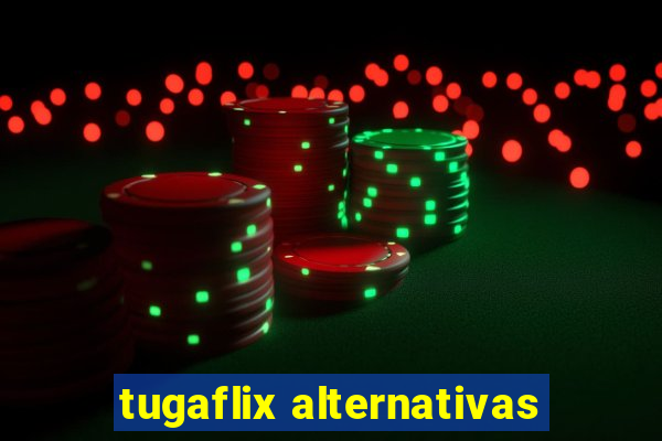 tugaflix alternativas